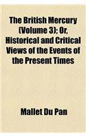 The British Mercury (Volume 3); Or, Historical and Critical Views of the Events of the Present Times: (English)