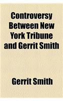 Controversy Between New York Tribune and Gerrit Smith
