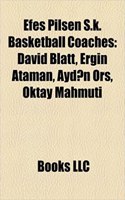 Efes Pilsen S.K. Basketball Coaches: David Blatt, Ergin Ataman, Ayd?n RS, Oktay Mahmuti(English)