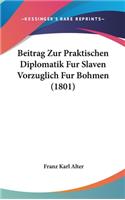 Beitrag Zur Praktischen Diplomatik Fur Slaven Vorzuglich Fur Bohmen (1801)