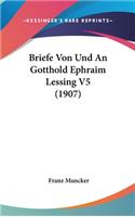 Briefe Von Und an Gotthold Ephraim Lessing V5 (1907)