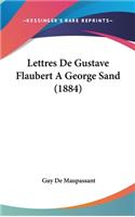 Lettres de Gustave Flaubert a George Sand (1884)