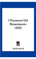 I Precursori Del Rinascimento (1876)