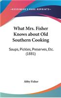 What Mrs. Fisher Knows about Old Southern Cooking