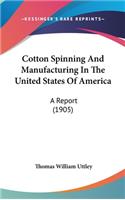 Cotton Spinning and Manufacturing in the United States of America