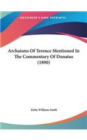 Archaisms of Terence Mentioned in the Commentary of Donatus (1890)