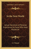 In the Next World: Actual Narratives of Personal Experiences by Some Who Have Passed On(English)