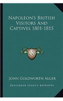 Napoleon's British Visitors And Captives 1801-1815