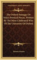 The Oxford Sausage; Or Select Poetical Pieces, Written by the Most Celebrated Wits of the University of Oxford
