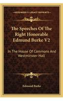 Speeches of the Right Honorable Edmund Burke V2: In the House of Commons and Westminster-Hall