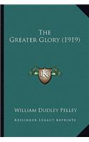 Greater Glory (1919) the Greater Glory (1919)