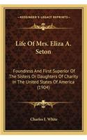 Life Of Mrs. Eliza A. Seton