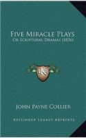 Five Miracle Plays: Or Scriptural Dramas (1836)