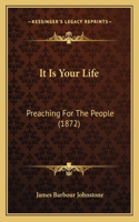 It Is Your Life