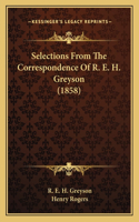 Selections from the Correspondence of R. E. H. Greyson (1858)