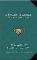 A Friar's Scourge: Nonsense Verses (1876)