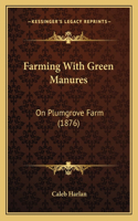 Farming With Green Manures