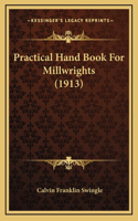 Practical Hand Book For Millwrights (1913): (English)