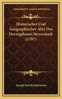 Historischer Und Geographischer Abri Des Herzogthums Steyermark (1787)