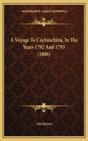 Voyage To Cochinchina, In The Years 1792 And 1793 (1806): (English)