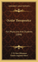 Ocular Therapeutics: For Physicians And Students (1898)