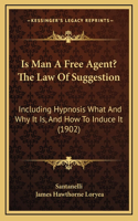 Is Man A Free Agent? The Law Of Suggestion