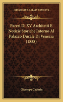 Pareri Di XV Architetti E Notizie Storiche Intorno Al Palazzo Ducale Di Venezia (1858)