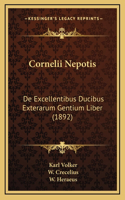 Cornelii Nepotis: de Excellentibus Ducibus Exterarum Gentium Liber (1892)