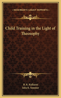 Child Training in the Light of Theosophy