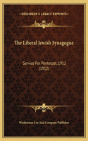 The Liberal Jewish Synagogue: Service For Pentecost, 1912 (1912)