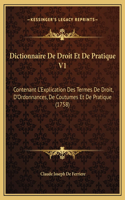 Dictionnaire De Droit Et De Pratique V1: Contenant L'Explication Des Termes De Droit, D'Ordonnances, De Coutumes Et De Pratique (1758)
