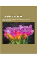 The Bible in India; Hindoo Origin of Hebrew and Christian Revelation