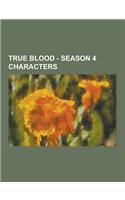 True Blood - Season 4 Characters: Adele Stackhouse, Alcide Herveaux, Andy Bellefleur, Antonia Gavilan de Logrono, Arlene Fowler Bellefleur, Barry, Bec