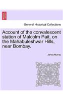 Account of the Convalescent Station of Malcolm Pait, on the Mahabuleshwar Hills, Near Bombay.