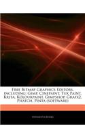 Free Bitmap Graphics Editors, Including: Gimp, Cinepaint, Tux Paint, Krita, Kolourpaint, Gimpshop, Grafx2, Phatch, Pinta (Software)(English)