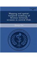 Mapping and Spatial-Temporal Modeling of Bromus Tectorum Invasion in Central Utah: (English)