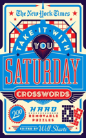 The New York Times Take It With You Saturday Crosswords: 200 Hard Removable Puzzles
