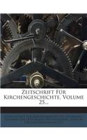 Zeitschrift Fur Kirchengeschichte, Volume 25...