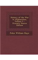 History of the War in Afghanistan, Volume 2 - Primary Source Edition