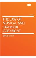 The Law of Musical and Dramatic Copyright