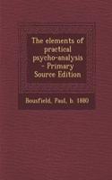 The Elements of Practical Psycho-Analysis - Primary Source Edition