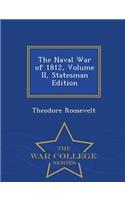 The Naval War of 1812, Volume II, Statesman Edition - War College Series