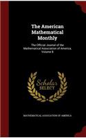 The American Mathematical Monthly: The Official Journal of the Mathematical Association of America, Volume 8