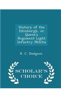 History of the Edinburgh, or Queen's Regiment Light Infantry Militia - Scholar's Choice Edition