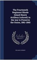 The Fourteenth Regiment Rhode Island Heavy Artillery (colored) in the war to Preserve the Union, 1861-1865