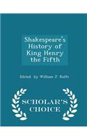 Shakespeare's History of King Henry the Fifth - Scholar's Choice Edition