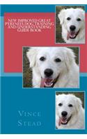 New Improved Great Pyrenees Dog Training and Understanding Guide Book