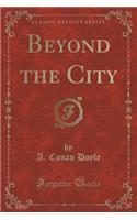 Beyond the City (Classic Reprint)