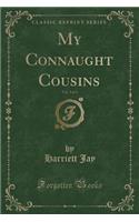 My Connaught Cousins, Vol. 3 of 3 (Classic Reprint)