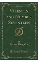 Valentin and Number Seventeen (Classic Reprint)